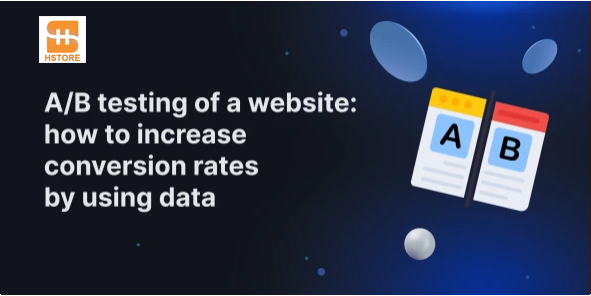 A/B Testing for Websites — How to Run Tests and Increase Conversions in 2025
