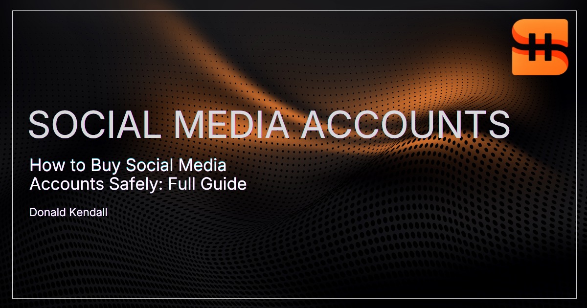 How to Buy Social Media Accounts Without Getting Burned: A Practical Guide for Every Platform